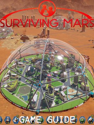 cover image of SURVIVING MARS STRATEGY GUIDE & GAME WALKTHROUGH, TIPS, TRICKS, AND MORE!